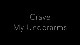 Crave My Underarms