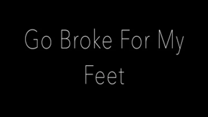 Go Broke For My Feet