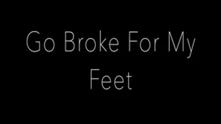 Go Broke For My Feet