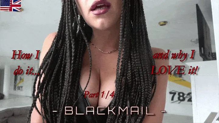 Blackmail - How I do it and why I LOVE it! (Part 1 / 4)