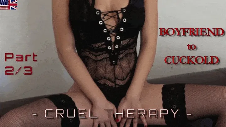 Boyfriend turns Cuckold - Cruel Therapy - Part 2 / 3