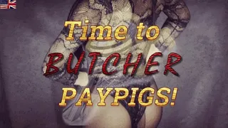 Time to butcher Paypigs!