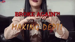 Financial Ruin: You will start going into debt for me!