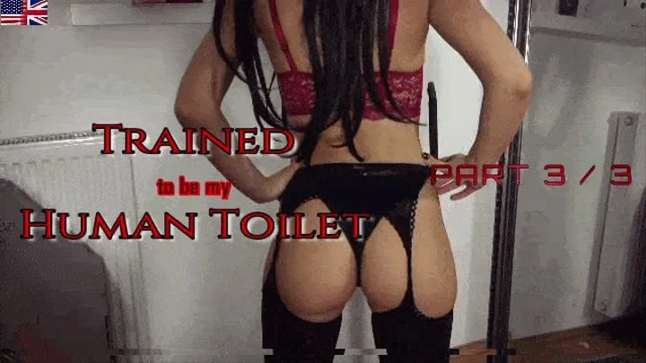 Trained to be my HUMAN TOILET - Part 3 / 3