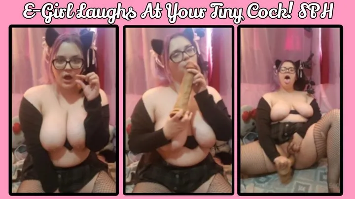 E-Girl Laughs At Your Tiny Cock! SPH