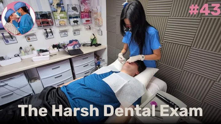 The Harsh Dental Exam