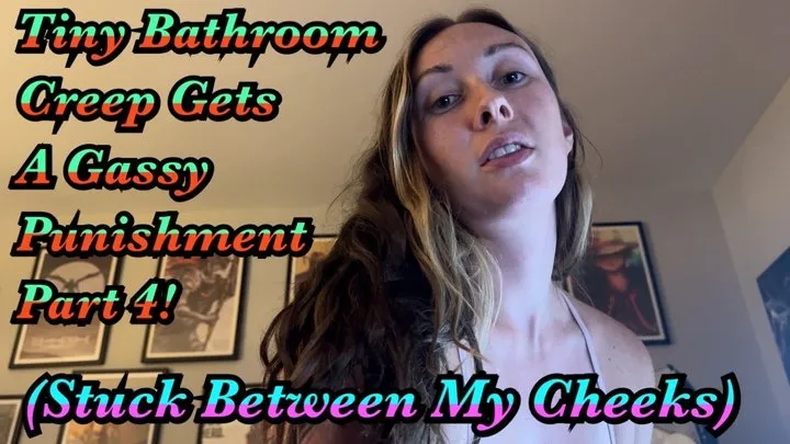 Tiny Bathroom Creep Gets a Gassy Punishment Part 4 of 5!