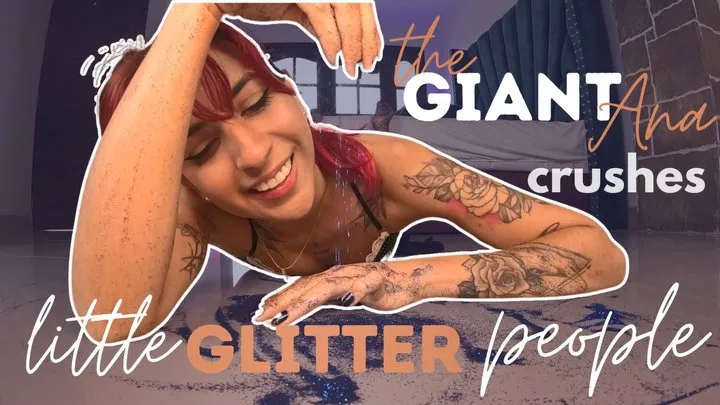 the giant ana crushes a little glitter people