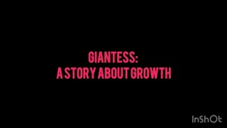 GIANTESS: A Story About Growth