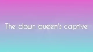 The clown queen's captive