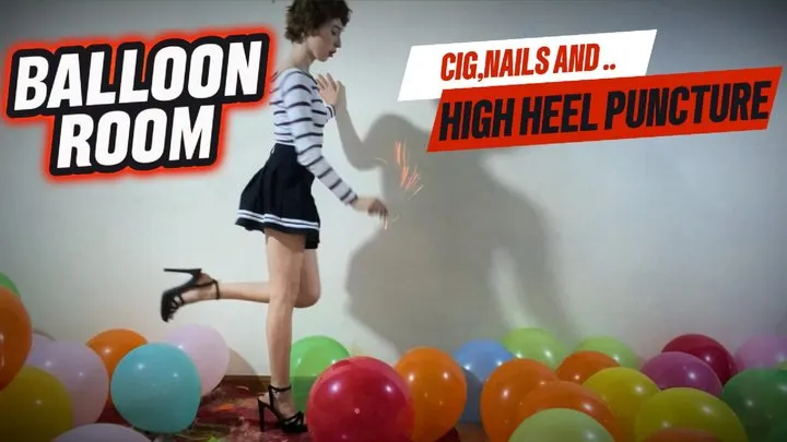 Balloon room high heels puncture, cig and nails