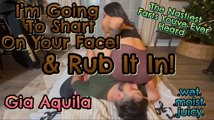 I am Genuinely Trying to Shart on Your Face Slave! -Gia Aquila