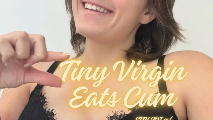 Tiny Virgin Eats Cum