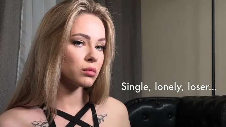 Single, lonely loser