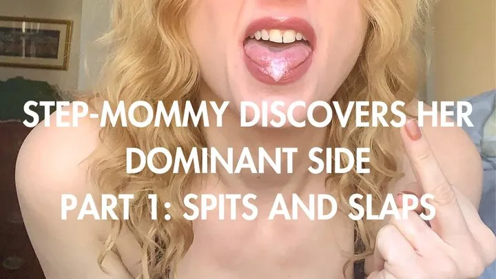 Step-Mommy Discovers Her Dominant Side Part 1: Spits and Slaps