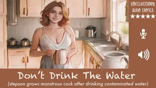 Don't Drink The Water [Script Contest Winner!] [Stepson] [MILF] [Cock Growth] [Monstrous Cock Size] [Cock Worship] [Impregnation]