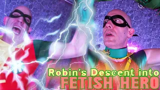 Robin's Decent Into Fetish Hero