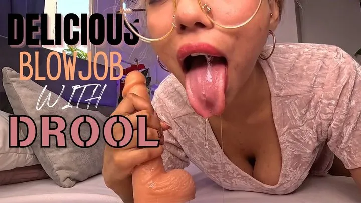 DELICIOUS BLOWJOB WITH DROOL