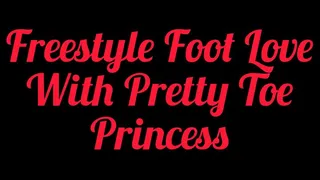 Freestyle Foot Love With Pretty Toe Princess