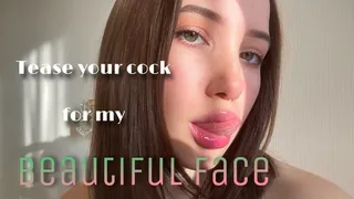 Tease your cock for Goddess Beautiful face