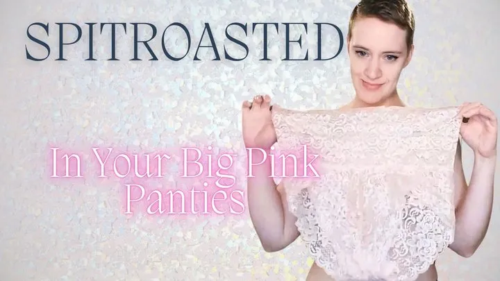 Spitroasted In Your Big Pink Panties - Pixie Cut Femdom Puts You In Panties, Sluts You Out For Spit Roast, Make Me Bi Sissy Fantasy