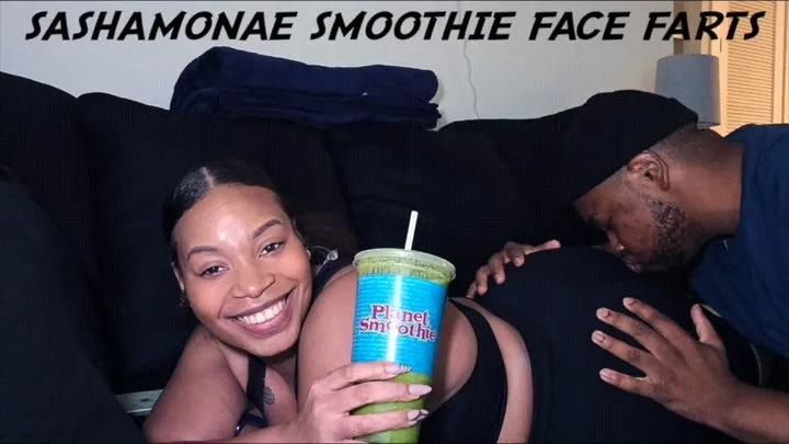 Sashamonae Smoothie Face Farts