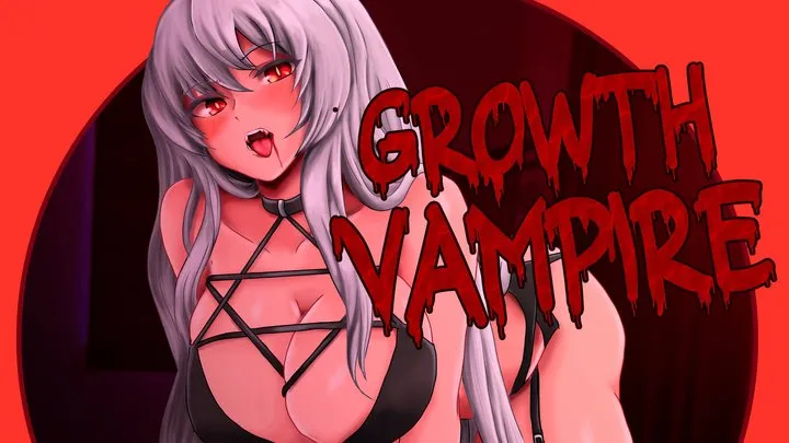 Growth Vampire [Giantess] [Femdom] [Vampire] [Height Growth] [Expansion] [Clothes Ripping]