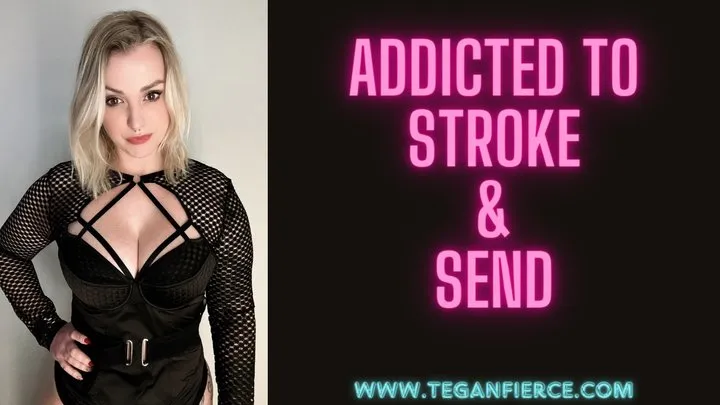 Addicted to stroke and send