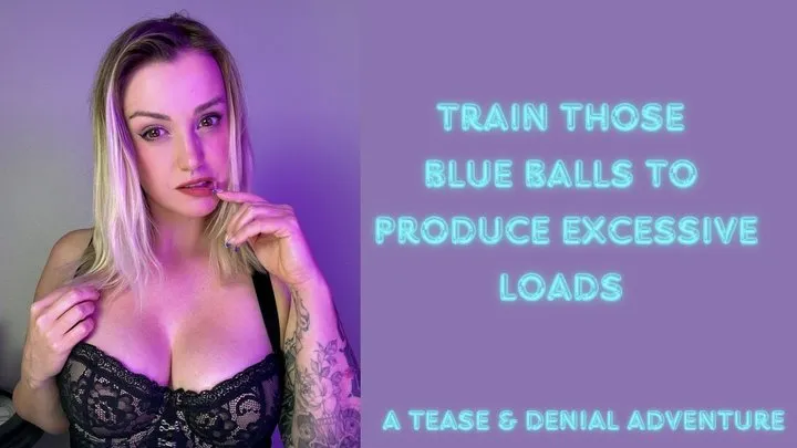 Blue ball training - a tease & denial adventure