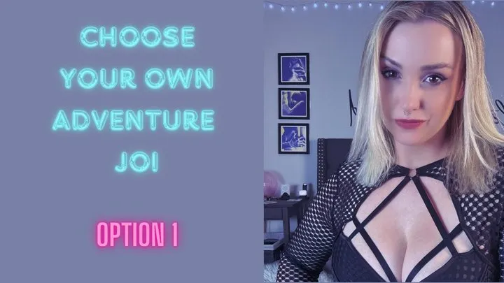 Choose your own JOI Adventure - Option 1