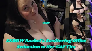 SSBBW Rachel's Sweltering Office Seduction w Her 54F Tits