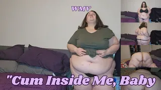 SSBBW Ratchet Rachel Begs "Cum Inside Me, Baby