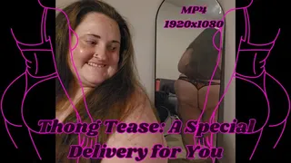 Thong Tease: A Special Delivery for You from SSBBW Rachel