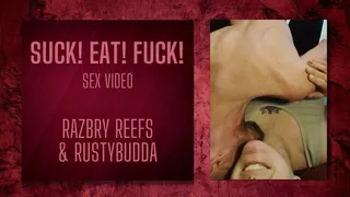 Suck! Eat! Fuck!