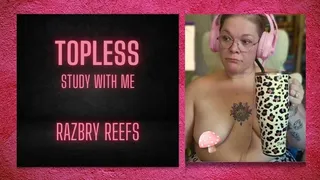 Topless Study With Me