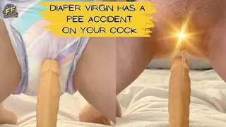 Diaper Virgin has a pee accident on your cock