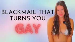 BlackMail Turns You Gay