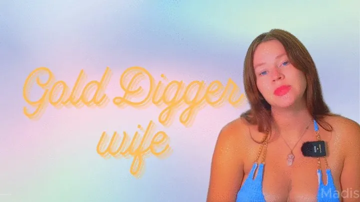 Gold Digging Wife