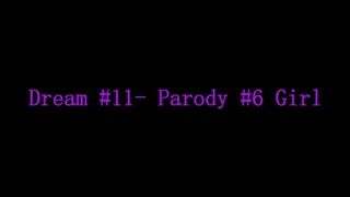 Dream #11- Parody #6- Solo Girl