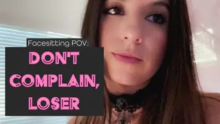 Facesetting POV: Don't Complain, Loser (Mistress Rayne)