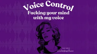 Voice Control: Fucking your mind with my voice