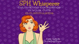 The SPH Whisperer: Cultivating Confidence in Your Cute Clit-Stimulator