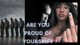 Are You Proud of Yourself?