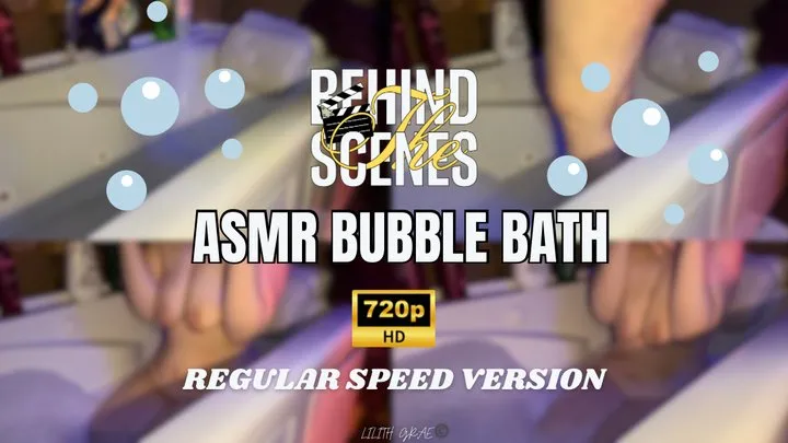 Behind The Scenes Bubble Bath ASMR