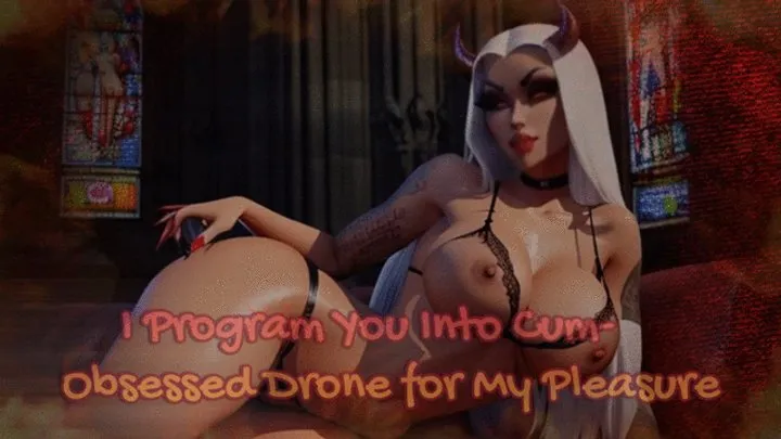 I Program You Into Cum-Obsessed Drone for My Pleasure