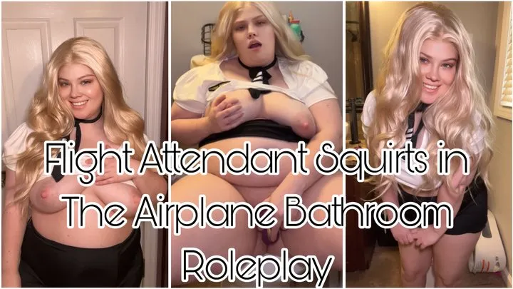 Flight Attendant Squirts in the Airplane Bathroom Roleplay