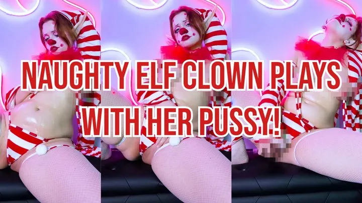 Naughty Elf Clown Plays with her Pussy!