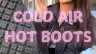 Cold air - Hot boots