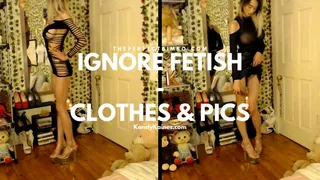 Ignore Fetish - Clothes And Pics