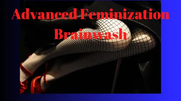 Advanced Feminization Brainwash - Feminization Training, Mesmerizing Audio